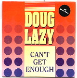 Doug Lazy - Can't Get Enough